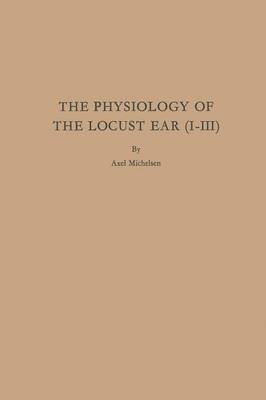 bokomslag Physiology of the Locust Ear (I-III)