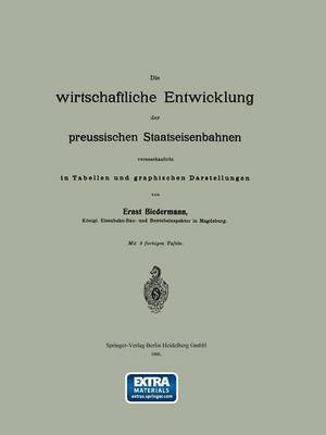 Die wirtschaftliche Entwicklung der preussischen Staatseisenbahnen veranschaulicht in Tabellen und graphischen Darstellungen 1