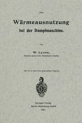 bokomslag Die Wrmeausnutzung bei der Dampfmaschine