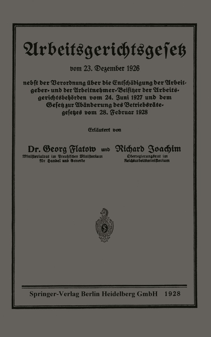 Arbeitsgerichtsgesetz vom 23. Dezember 1926, nebst der Verordnung ber die Entschdigung der Arbeitgeber- und der Arbeitnehmer-Beisitzer der Arbeitsgerichtsbehrden vom 24. Juni 1927 und dem 1