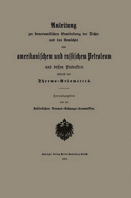 bokomslag Anleitung zur steueramtlichen Ermittelung der Dichte und des Gewichts von amerikanischem und russischem Petroleum und Dessen Produkten mittelst des Thermo-Arometers