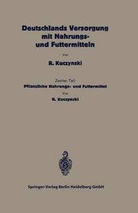 bokomslag Deutschlands Versorgung mit pflanzlichen Nahrungs- und Futtermitteln