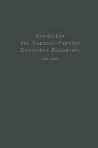 bokomslag Geschichte des Central-Vereins Deutscher Zahnrzte 18591909