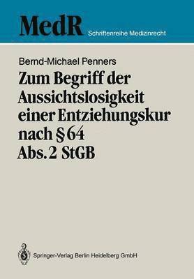 Bernd-Michael Penners - Zum Begriff der Aussichtslosigkeit einer Entziehungskur nach § 64 Abs. 2 StGB, Häftad