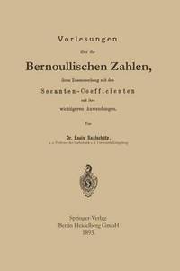 bokomslag Vorlesungen über die Bernoullischen Zahlen, ihren Zusammenhang mit den Secanten - Coefficienten und ihre wichtigeren Anwendungen