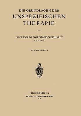 Wolfgang Weichardt - Die Grundlagen der Unspezifischen Therapie, Häftad