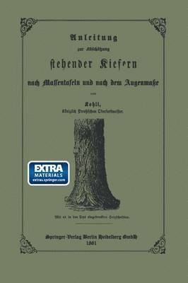 bokomslag Anleitung zur Abschtzung stehender Kiefern nach Massentafeln und nach dem Augenmasse