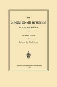 bokomslag Die Selbstnarkose der Verwundeten in Krieg und Frieden