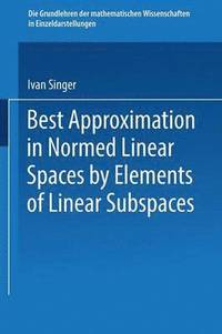 bokomslag Best Approximation in Normed Linear Spaces by Elements of Linear Subspaces