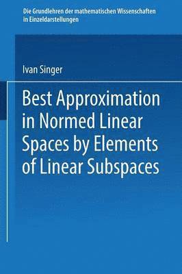 Best Approximation in Normed Linear Spaces by Elements of Linear Subspaces 1