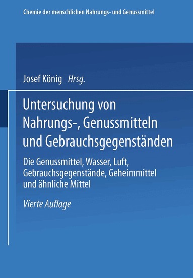 Josef König - Untersuchung von Nahrungs-, Genussmitteln und Gebrauchsgegenständen; T. 3, Die Genussmittel, Wasser, Luft, Gebrauchsgegenstände, Geheimmittel und ähnliche Mittel, Häftad