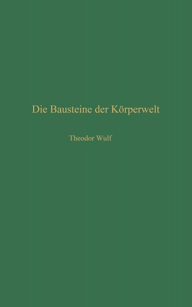 Theodor Wulf - Die Bausteine der Körperwelt, Häftad