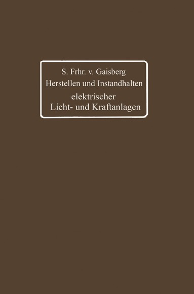 Siegmund Frh. von Gaisberg, Gottlob Lux, Carl Michalke - Herstellen und Instandhalten elektrischer Licht- und Kraftanlagen, Häftad