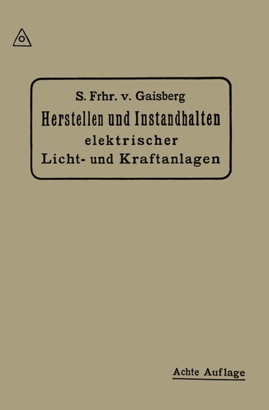 Siegmund Frhr von Gaisberg, Gottlob Lux, Carl Michalke - Herstellen und Instandhalten Elektrischer Licht-und Kraftanlagen, Häftad