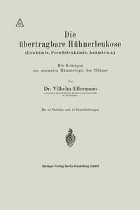 bokomslag Die bertragbare Hhnerleukose (Leukmie, Pseudoleukmie, Anmie u.a.)