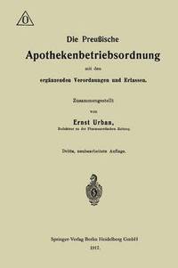 bokomslag Die Preuische Apothekenbetriebsordnung mit den ergnzenden Verordnungen und Erlassen