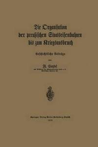 bokomslag Die Organisation der preußischen Staatseisenbahnen bis zum Kriegsausbruch