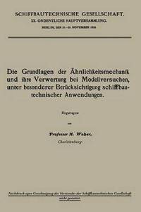 bokomslag Die Grundlagen der Ähnlichkeitsmechanik und ihre Verwertung bei Modellversuchen, unter besonderer Berücksichtigung schiffbautechnischer Anwendungen
