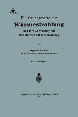 bokomslag Die Grundgesetze der Wärmestrahlung und ihre Anwendung auf Dampfkessel mit Innenfeuerung