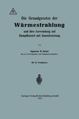 bokomslag Die Grundgesetze der Wrmestrahlung und ihre Anwendung auf Dampfkessel mit Innenfeuerung