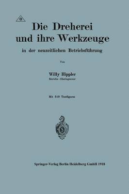 bokomslag Die Dreherei und ihre Werkzeuge in der neuzeitlichen Betriebsführung