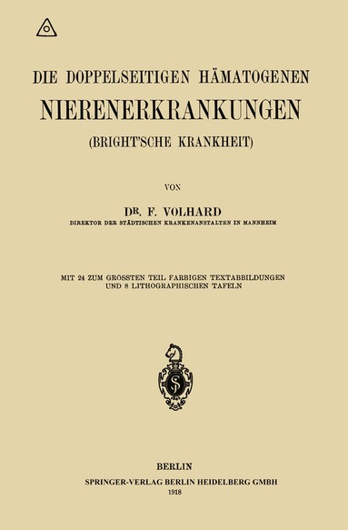 Franz Volhard - Die doppelseitigen hämatogenen Nierenerkrankungen (Brightsche Krankheit), Häftad