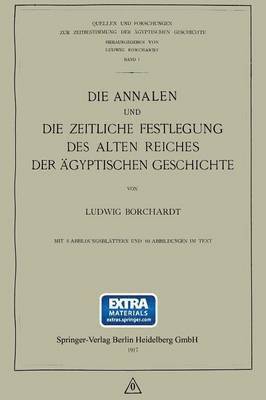 Ludwig Borchardt - Die Annalen und Die Zeitliche Festlegung des Alten Reiches der Ägyptischen Geschichte, Häftad