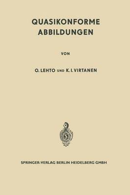Olli Lehto, K.J. Virtanen, K. J. Virtanen - Quasikonforme Abbildungen, Häftad