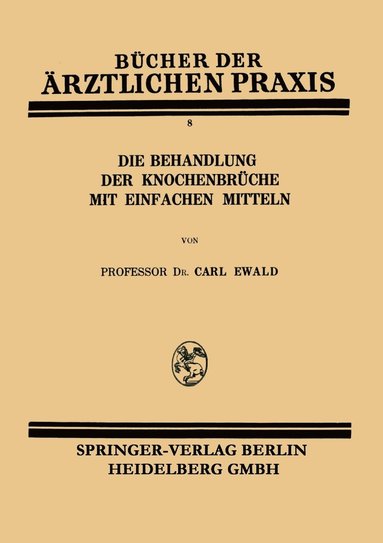 bokomslag Die Behandlung der Knochenbrche mit Einfachen Mitteln