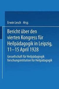 bokomslag Bericht über den Vierten Kongress für Heilpädagogik in Leipzig, 11.-15. April 1928