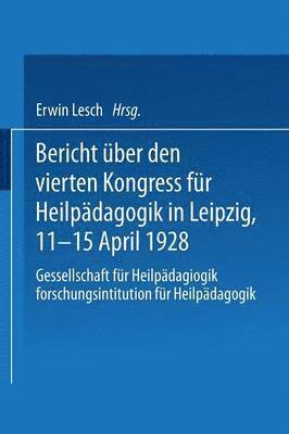 bokomslag Bericht ber den Vierten Kongress fr Heilpdagogik in Leipzig, 11.15. April 1928