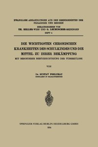 bokomslag Die wichtigsten Chronischen Krankheiten des Schulkindes und die Mittel zu ihrer Bekmpfung