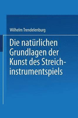 bokomslag Die natürlichen Grundlagen der Kunst des Streichinstrumentspiels