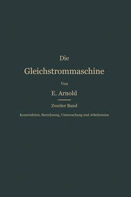 bokomslag Konstruktion, Berechnung, Untersuchung und Arbeitsweise der Gleichstrommaschine