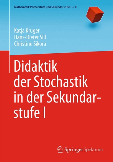 Katja Krüger, Hans-Dieter Sill, Christine Sikora - Didaktik der Stochastik in der Sekundarstufe I, Häftad