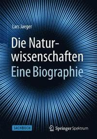 bokomslag Die Naturwissenschaften: Eine Biographie