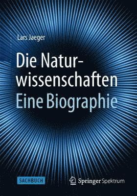 Die Naturwissenschaften: Eine Biographie 1