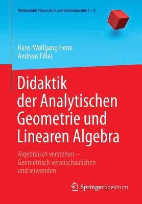 bokomslag Didaktik der Analytischen Geometrie und Linearen Algebra