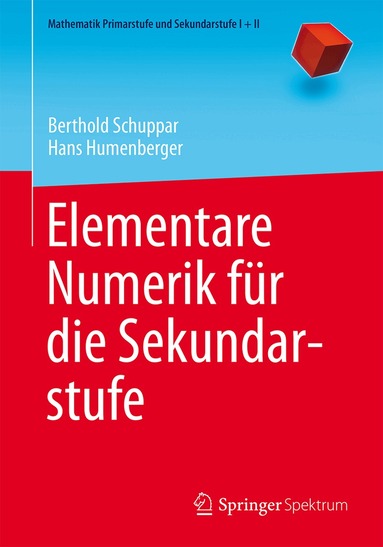 Berthold Schuppar, Hans Humenberger - Elementare Numerik für die Sekundarstufe, Häftad