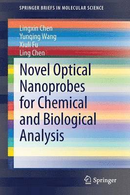 Lingxin Chen, Yunqing Wang, Xiuli Fu, Ling Chen - Novel Optical Nanoprobes for Chemical and Biological Analysis, Häftad