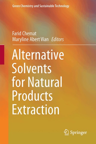 Farid Chemat, Maryline Abert Vian - Alternative Solvents for Natural Products Extraction, Inbunden