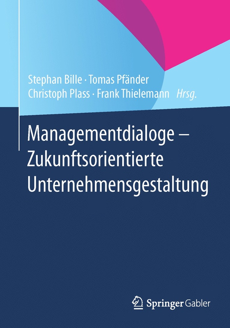 Stephan Bille, Tomas Pfänder, Christoph Plass, Frank Thielemann - Managementdialoge - Zukunftsorientierte Unternehmensgestaltung, Inbunden