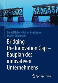 bokomslag Bridging the Innovation Gap - Bauplan des innovativen Unternehmens