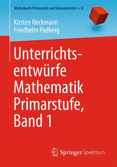 Kirsten Heckmann, Friedhelm Padberg - Unterrichtsentwürfe Mathematik Primarstufe, Band 1, Häftad