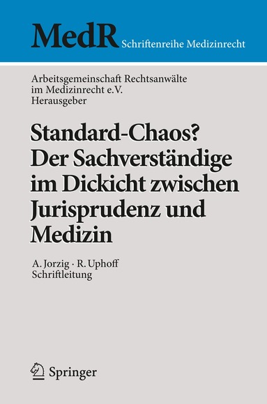 Arbeitsgemeinschaft Rechtsanwälte im Medizinrecht e.V. - Standard-Chaos? Der Sachverständige im Dickicht zwischen Jurisprudenz und Medizin, Häftad