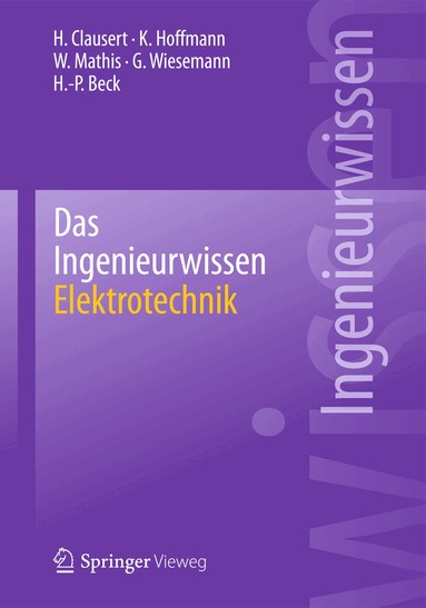 H. Clausert, Karl Hoffmann, Wolfgang Mathis, Gunther Wiesemann, Hans-Peter Beck - Das Ingenieurwissen: Elektrotechnik, Häftad