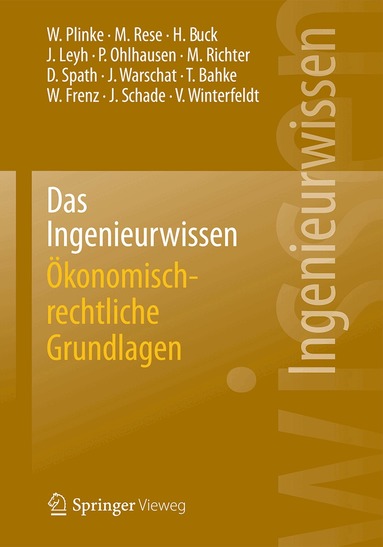 Wulff Plinke, Mario Rese, Hartmut Buck, Jens Leyh, Peter Ohlhausen, Michael Richter, Dieter Spath, Joachim Warschat, Torsten Bahke, Walter Frenz, Jürgen Schade, Volker Winterfeldt - Das Ingenieurwissen: Ökonomisch-rechtliche Grundlagen, Häftad