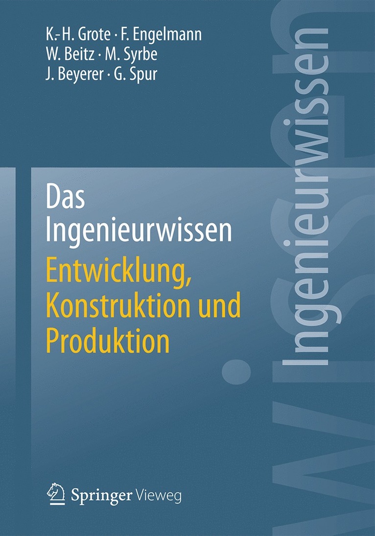 Karl-Heinrich Grote, Frank Engelmann, Wolfgang Beitz, Max Syrbe, Jürgen Beyerer, Günter Spur - Das Ingenieurwissen: Entwicklung, Konstruktion und Produktion, Häftad