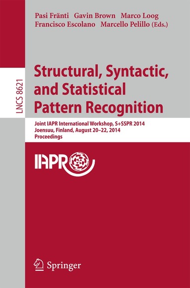 Pasi Fränti, Gavin Brown, Marco Loog, Francisco Escolano, Marcello Pelillo - Structural, Syntactic, and Statistical Pattern Recognition, Häftad