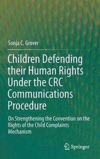 bokomslag Children Defending their Human Rights Under the CRC Communications Procedure